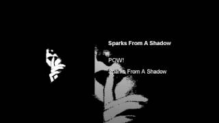 Sparks From A Shadow