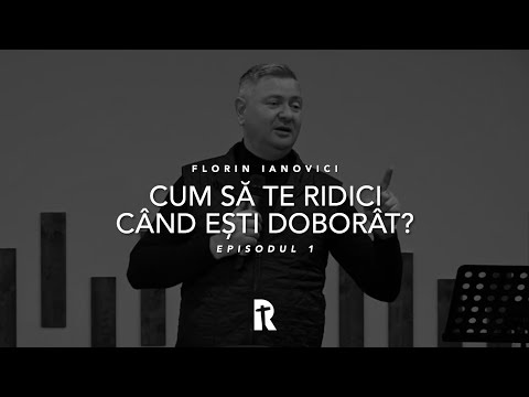 Florin Ianovici - Cum să te ridici când ești doborât | EPISODUL 1 | BISERICA RENOVATIO