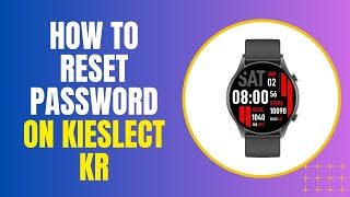 How to Reset Password on Kieslect KR