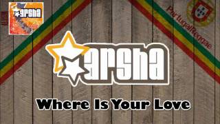 Arsha - Where Is Your Love