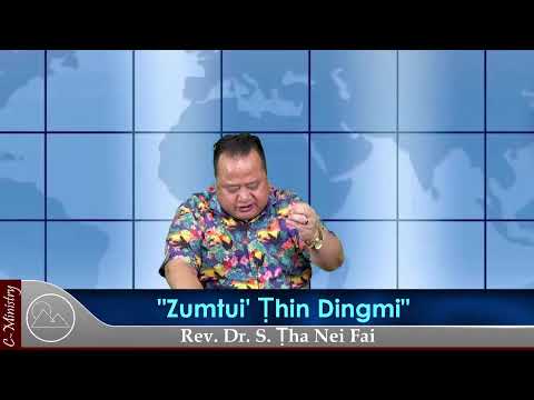 Sermon || "Zumtui' Ṭhin Dingmi" - Rev. Dr. S. Ṭha Nei Fai