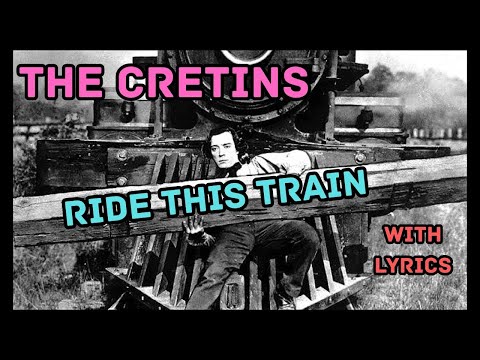 The Cretins--Ride This Train (With Lyrics)