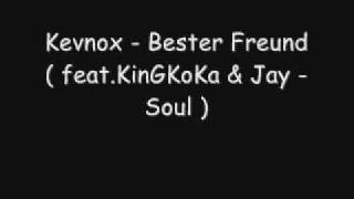 Kevnox - Bester Freund (feat.KinGKoKa & Jay - Soul )
