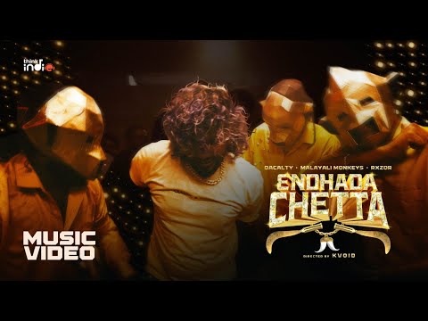 Dacalty x Malayali Monkeys x RXZOR - Endhada Chetta (Music Video) | Think Indie