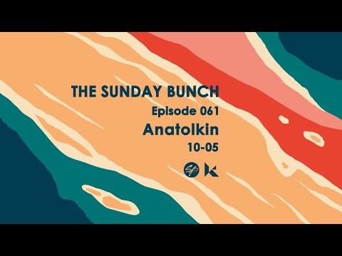 The Sunday Bunch with Anatolkin #061 | Live from Koncept
