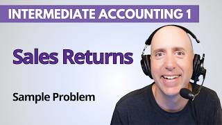 IFA32 – Accounting for Sales Returns – Intermediate Accounting