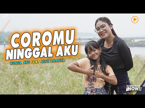 Alvi Ananta feat. Bunga Ayu - Coromu Ninggal Aku (Official Music Video) Kari Jahat Kowe Neng Aku