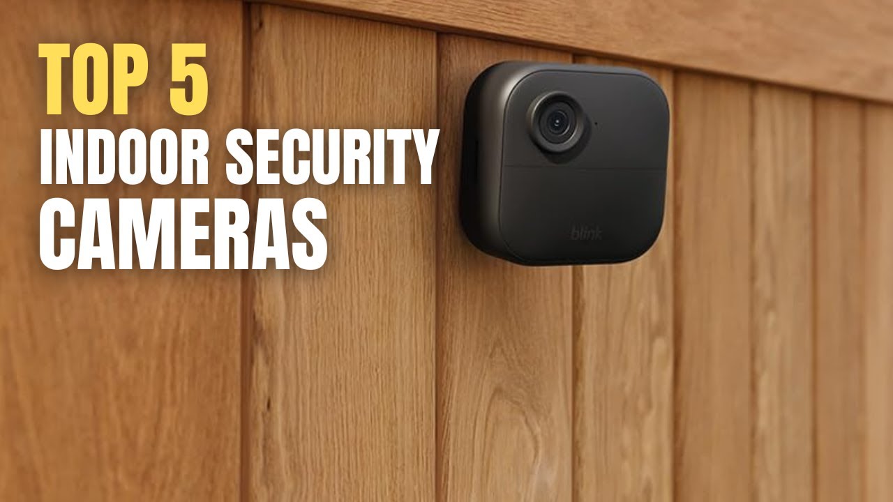 Best Indoor Security Cameras 2024 | The 5 Best Indoor Cams Review