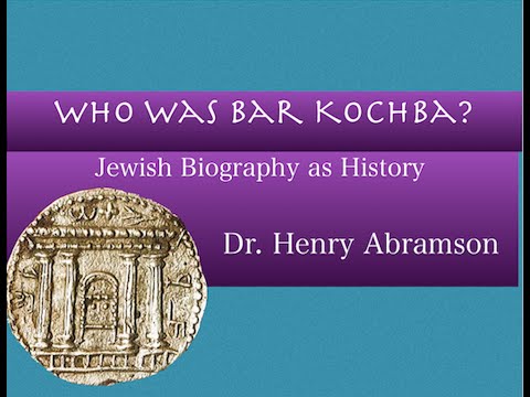 Who Was Bar Kochba? Jewish Biography as History Dr. Henry Abramson