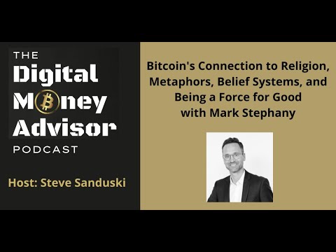 Bitcoin’s Connection to Religion, Metaphors, Belief Systems, and Being a Force for Good with Mark Stephany