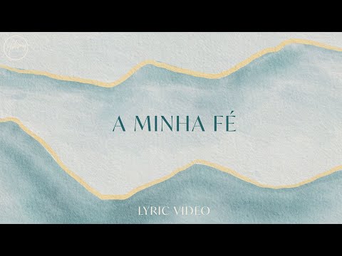 A Minha Fé - Lyric Video | Hillsong em Português