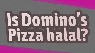 Is Domino’s Pizza halal?