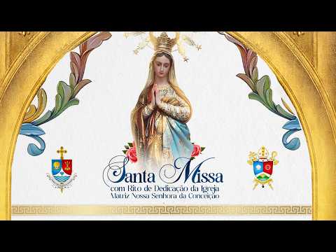 Solene Dedicação da Igreja e do Altar - Paróquia Nossa Senhora da Conceição em Jequitaí/MG