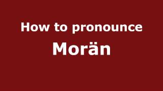 How to pronounce Morän