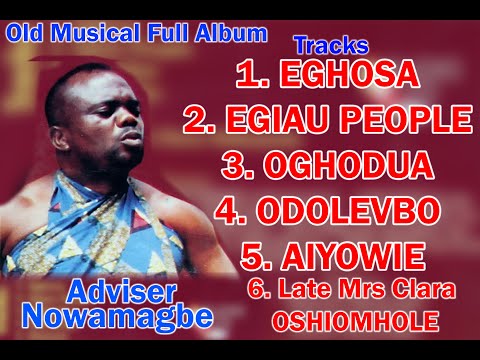 ADVISER NOWAMAGBE Old Musical Full Album Titled EGIAU PEOPLE