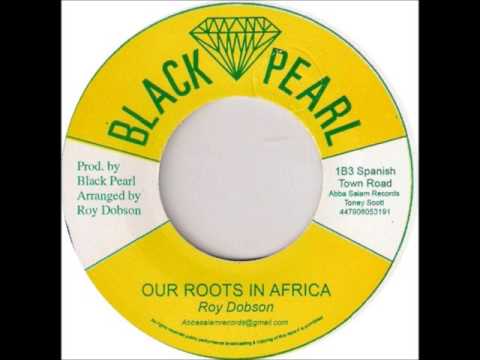 ReGGae Music 237 - Roy Dobson - Our Roots In Africa [Black Pearl]