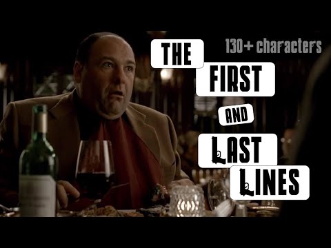 The First and Last Lines Spoken by The Sopranos Characters (130+ characters, pt. 1 & 2 complete)