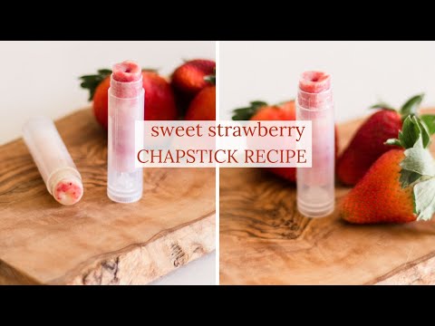 How to Make All-Natural Strawberry Chapstick with Real Strawberries