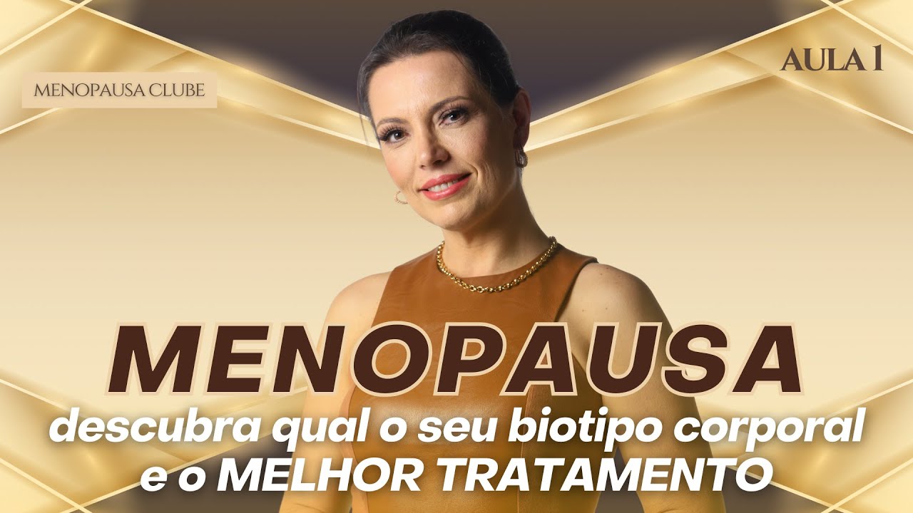 AULA 1: Descubra qual o seu Biotipo Corporal e o MELHOR TRATAMENTO NA MENOPAUSA