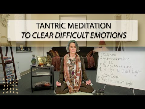 Tantric Meditation to Clear Difficult Emotions