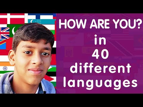 How to say HOW ARE YOU in 40 different Languages (12 year old boy speaking)
