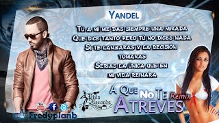 &quot;A Que No Te Atreves&quot; (Remix) Letras - Tito El Bambino Ft. Chencho, Daddy Yankee &amp; Yandel ✔