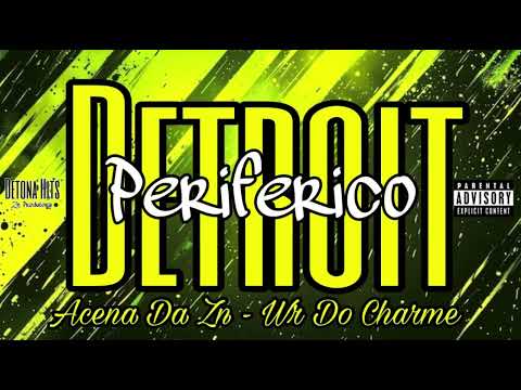Acena Da Zn, Wr Do Charme - Detroit Periferico