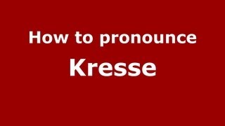 How to pronounce Kresse