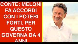 CONTE: MELONI FA ACCORDI CON I POTERI FORTI, PER QUESTO GOVERNA DA 4 ANNI