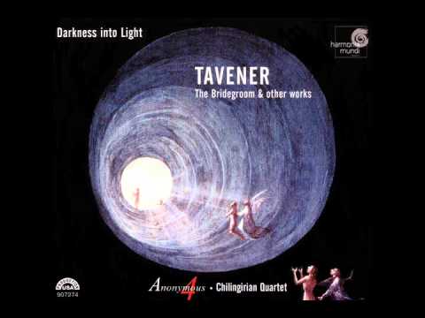Anonymous 4 - John Tavener: Darkness into Light (The Bridegroom & other works)