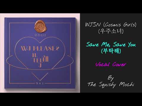 [Cover] WJSN/Cosmic Girls (우주소녀) - Save Me, Save You (부탁해)