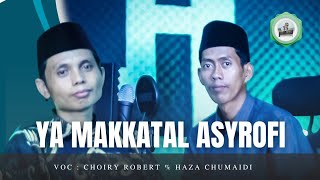 Download lagu YA MAKKATAL ASYROFI - SHIL YA NABI | Choiry Robert Feat Haza Chumaidi mp3
