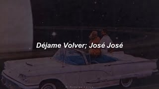 Déjame Volver - José José (Letra)