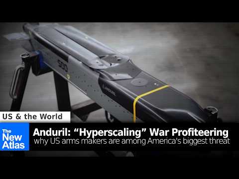 Anduril: “Hyperscaling” the Worst of America’s Military Industrial Complex
