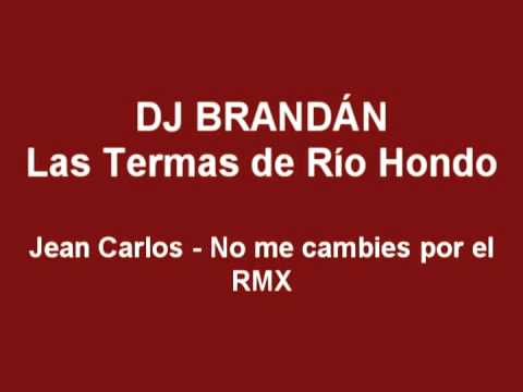 Jean Carlos -  No me cambies por el - DJ BRANDAN ®