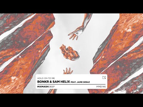 Bonkr & Sam Helix - Hold On To Me (feat. Jaime Deraz)