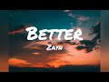 ZAYN - Better (lyrics) ZAYN - Better (lyrics)