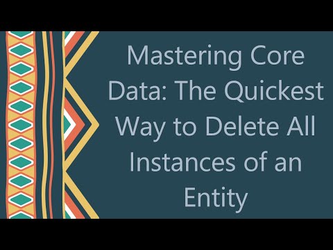 Mastering Core Data: The Quickest Way to Delete All Instances of an Entity