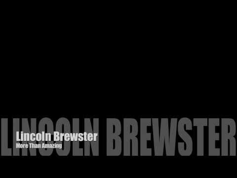 Lincoln Brewster - More Than Amazing (With Lyrics)