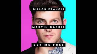 Dillon Francis, Martin Garrix   Set Me Free Audio