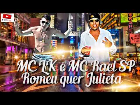 MC LK E MC RAEL SP   ROMEU QUER JULIETA   MÚSICA NOVA 2014 ♪♫ DJ VICTOR SP EXCLUSIVA
