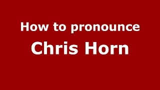 How to pronounce Chris Horn