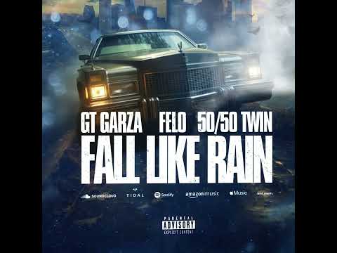 GT Garza Ft. Felo & 50/50 Twin - Fall Like Rain