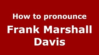 How to pronounce Frank Marshall Davis