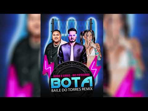 Kevin O Chris, MC Pipokinha, TR3VAS - BOTA - Baile do Torres - Eletrofunk - Deboxe - TikTok