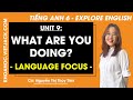 Tiếng Anh 6 Unit 9 | Language focus | What are you doing - trang 92, 93 Explore English (HAY NHẤT)