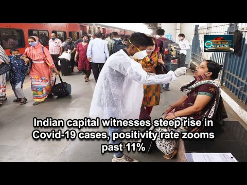 Indian capital witnesses steep rise in Covid 19 cases, positivity rate zooms past 11%