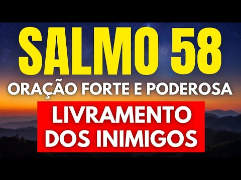 SALMO 58: LIVRAMENTO DOS INIMIGOS, PESSOAS MÁS E TODO TIPO DE MAL.