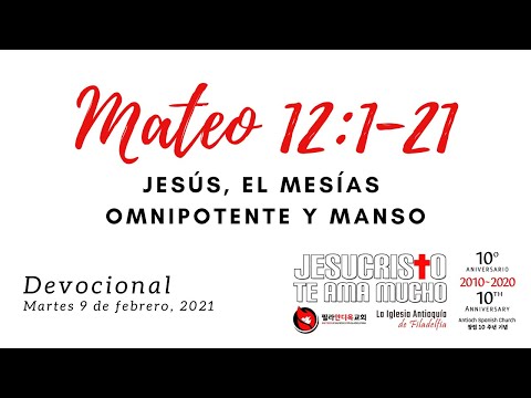 Devocional 9 de feb. 2021 - Mateo 12:1-21 - Jesus, el Mesias omnipotente y manso