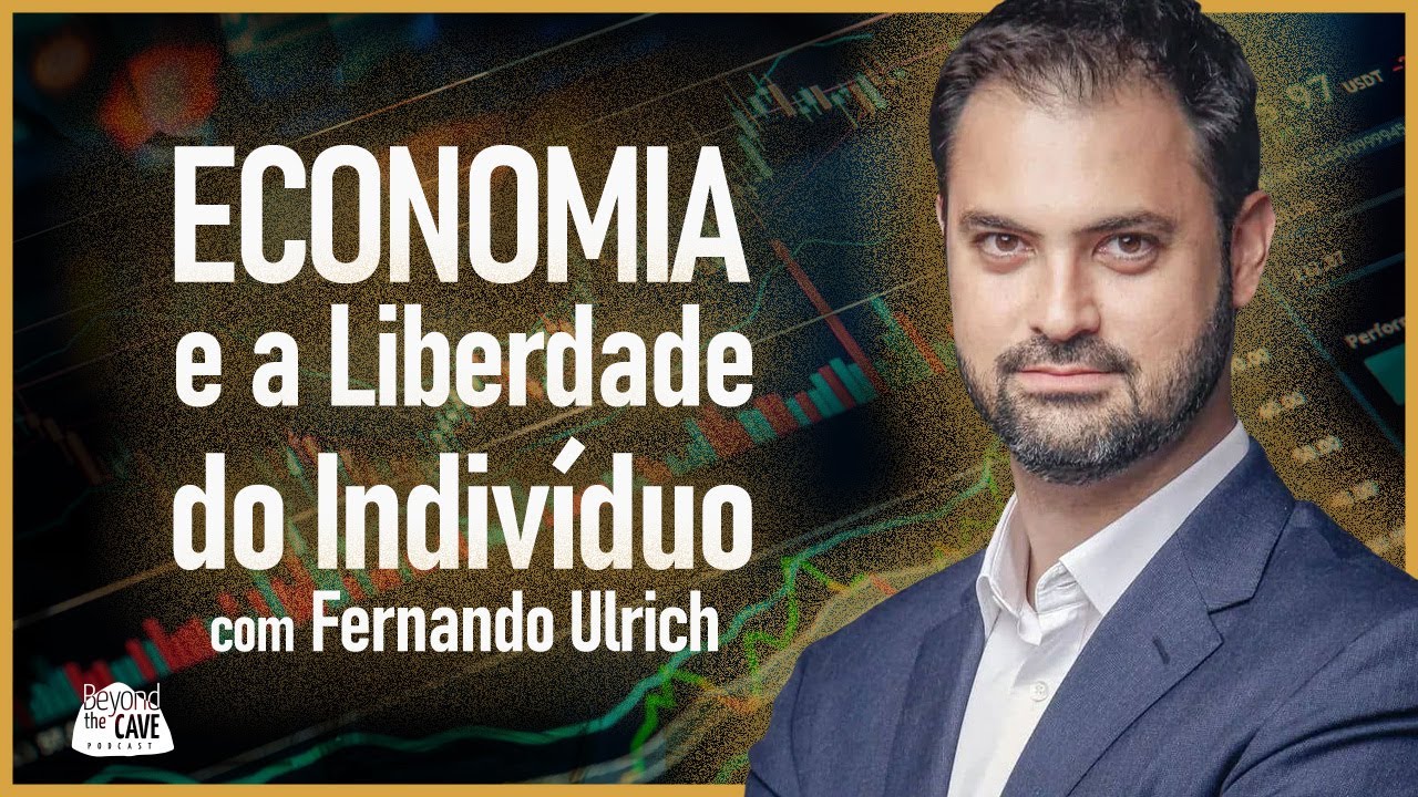 Economia e a Liberdade do Indivíduo - com Fernando Ulrich